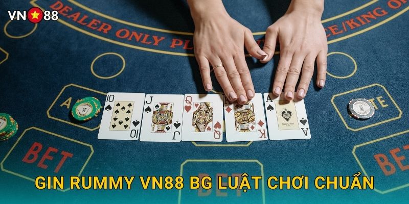 Gin Rummy Vn88 bg Luật Chơi Chuẩn