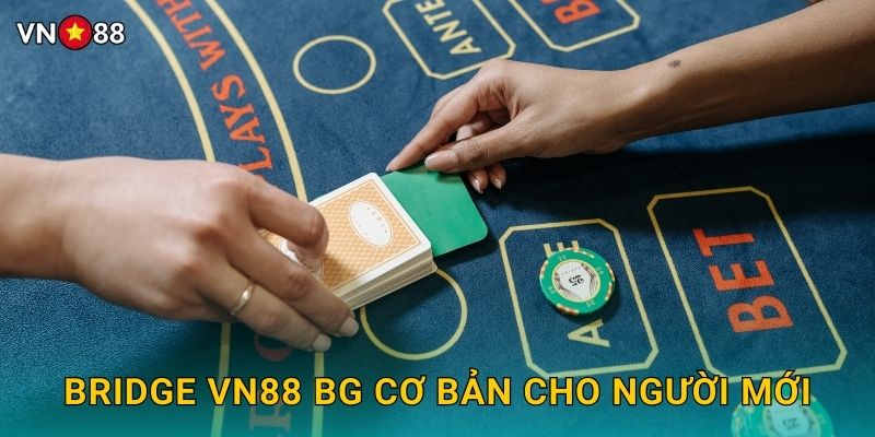 Bridge Vn88 bg - Trò Chơi Trí Tuệ Đỉnh Cao 2 Bridge Vn88 bg Cơ Bản Cho Người Mới