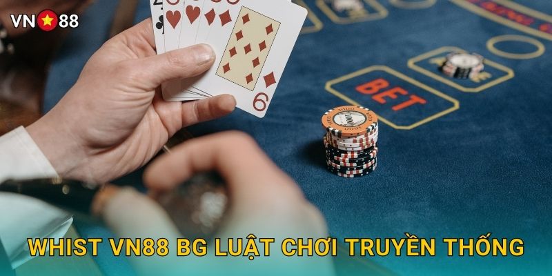Whist Vn88 bg Luật Chơi Truyền Thống