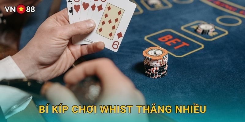 Bí Kíp Chơi Whist Thắng Nhiều