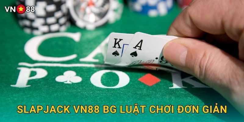 Slapjack Vn88 bg Luật Chơi Đơn Giản