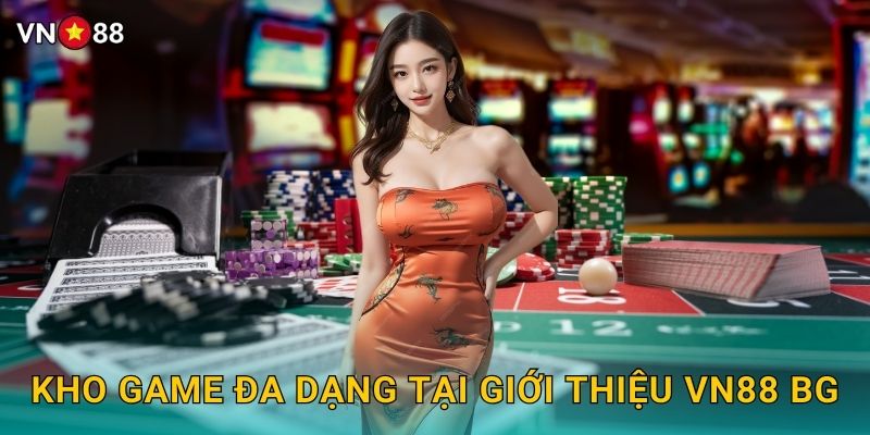 Kho Game Đa Dạng Và Chất Lượng Cao Tại Vn88 BG