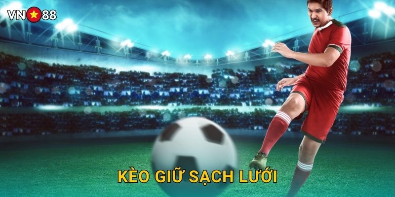Kèo Giữ Sạch Lưới Vn88 bg - Bí Kíp Thắng Dễ 4 Kèo Giữ Sạch Lưới Vn88 bg – Bí Kíp Thắng Dễ