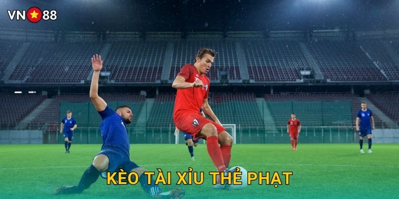 Kèo Tài Xỉu Thẻ Phạt Vn88 bg - Cơ Hội Vàng Kiếm Tiền 7 Kèo Tài Xỉu Thẻ Phạt Vn88 bg – Cơ Hội Vàng Kiếm Tiền