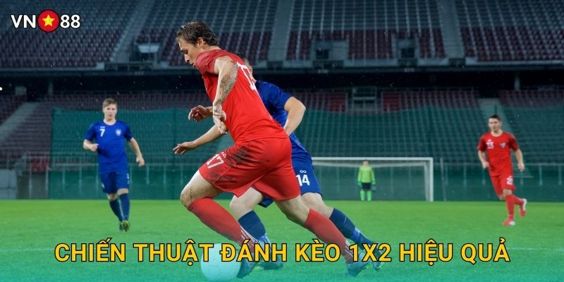 Chiến Thuật Đánh Kèo 1X2 Hiệu Quả