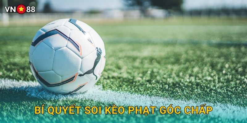 Bí Quyết Soi Kèo Phạt Góc Chấp