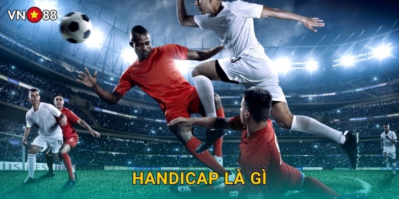 Handicap Là Gì Vn88 bg - Bí Mật Kèo Chấp Chuyên Sâu 10 Handicap Là Gì Vn88 bg – Bí Mật Kèo Chấp Chuyên Sâu