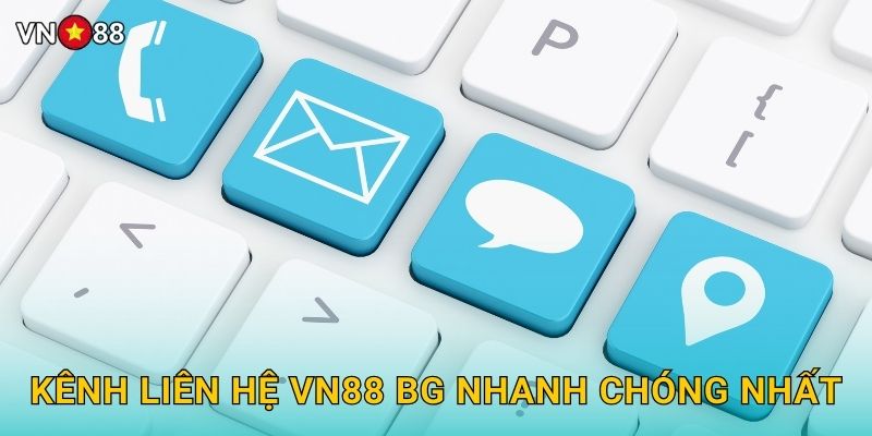 Liên Hệ Vn88 bg - Hỗ Trợ 24/7 Mọi Thắc Mắc 1 Kênh Liên Hệ Vn88 bg Nhanh Chóng Nhất