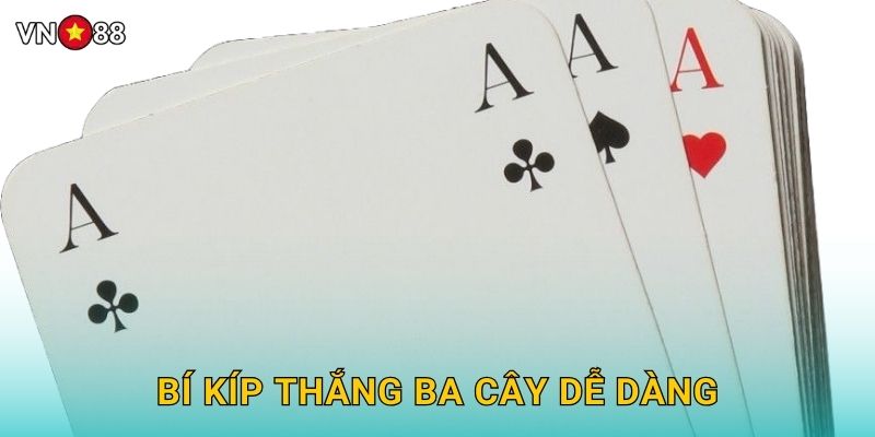 Bí Kíp Thắng Ba Cây Dễ Dàng