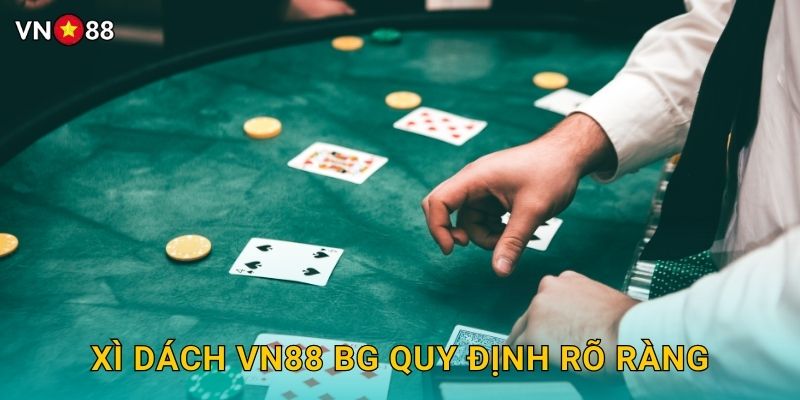 Xì Dách Vn88 bg Quy Định Rõ Ràng